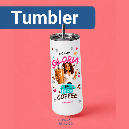 Tumbler Insulado Colección No hay GLORIA sin Iced Coffee